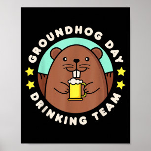 Groundhog Day Drinking Team Funny Men Women Beer M Poster