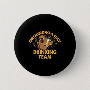 Groundhog Day Drinking Team Groundhog Day Beer Lov 6 Cm Round Badge