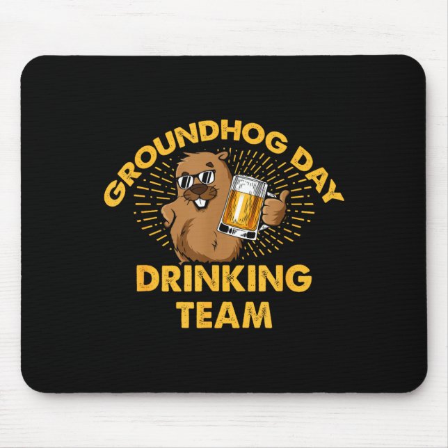 Groundhog Day Drinking Team Groundhog Day Beer Lov Mouse Pad (Front)