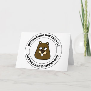 Groundhog Day Fanatic Card