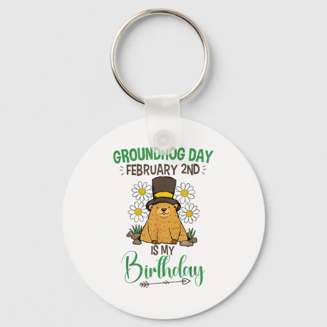 Groundhog Day February 2nd Is My Birthday  Key Ring (Front)