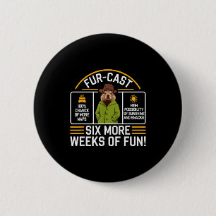 Groundhog Day Forecast Pun Sarcasm Funny Women Men 6 Cm Round Badge