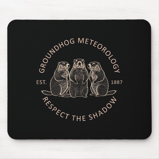 Groundhog Day Funny Groundhog Meteorology Respect  Mouse Pad (Front)