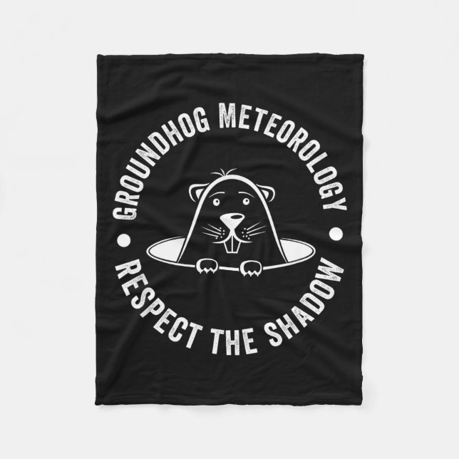 Groundhog Day Funny Quote , Respect The Shadow Met Fleece Blanket (Front)