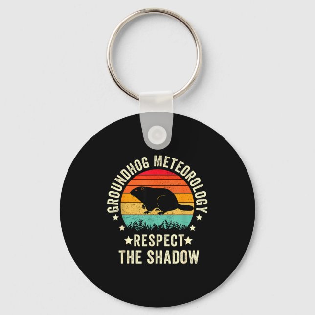 Groundhog Day Funny Quote , Respect The Shadow Met Key Ring (Front)