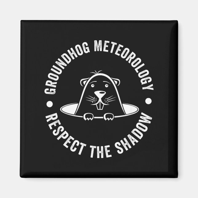 Groundhog Day Funny Quote , Respect The Shadow Met Magnet (Front)