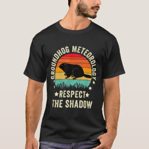 Groundhog Day Funny Quote , Respect The Shadow Met T-Shirt