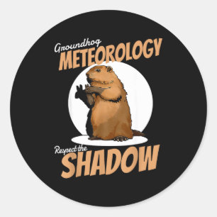 Groundhog Day Funny Rodent Respect The Shadow Mete Classic Round Sticker