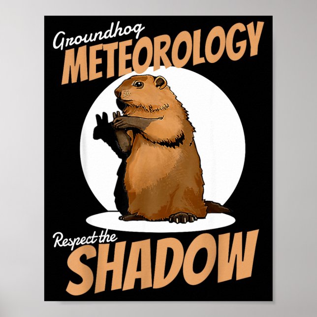 Groundhog Day Funny Rodent Respect The Shadow Mete Poster (Front)