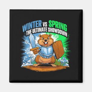 Groundhog Day Funny Winter Spring Sarcasm Men Wome Magnet