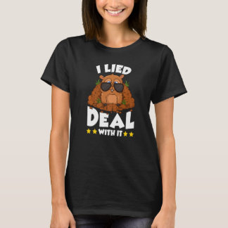 Groundhog Day I Lied Deal With It  Punxsutawney Ho T-Shirt