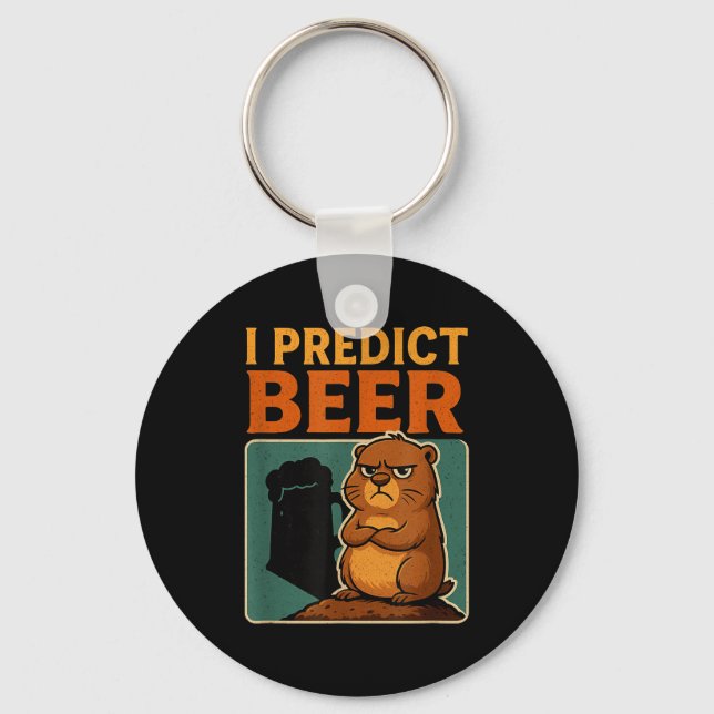 Groundhog Day I Predict Beer Grumpy Groundhog Humo Key Ring (Front)
