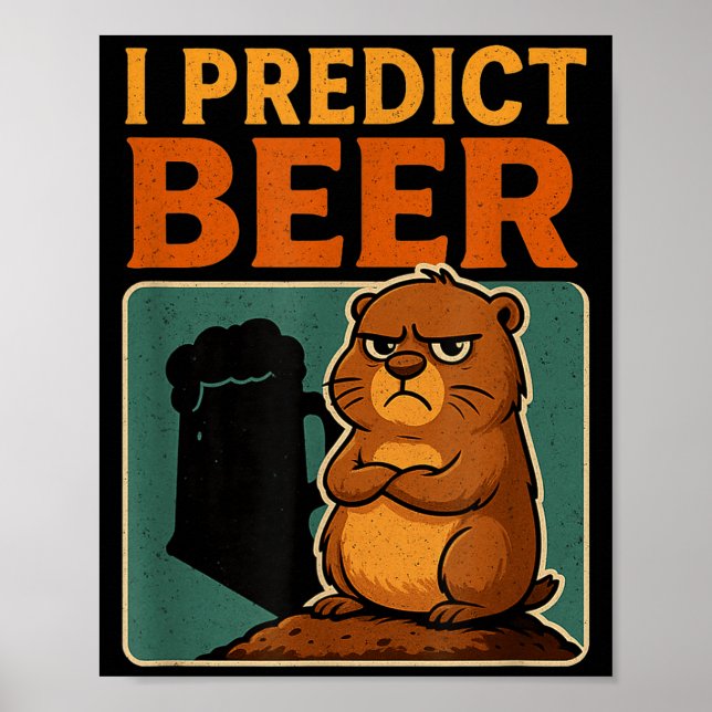 Groundhog Day I Predict Beer Grumpy Groundhog Humo Poster (Front)