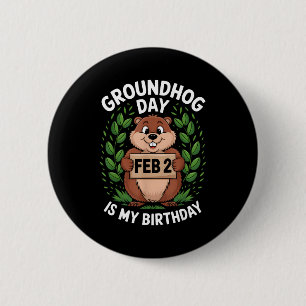 Groundhog Day Is My Birthday Born On Groundhog Day 6 Cm Round Badge