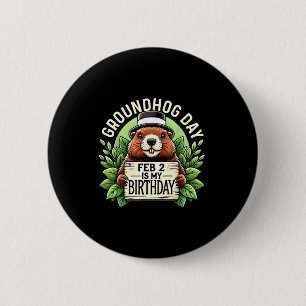 Groundhog Day Is My Birthday Born On Groundhog Day 6 Cm Round Badge