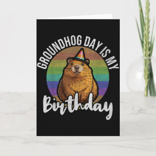Groundhog Day Is My Birthday Born On Groundhog Day Card