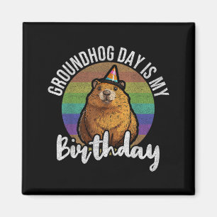 Groundhog Day Is My Birthday Born On Groundhog Day Magnet