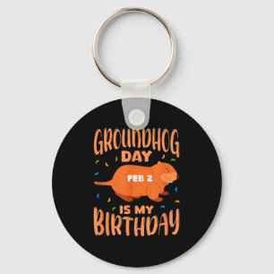 Groundhog Day Is My Birthday Feb 2 B-day Party Key Ring