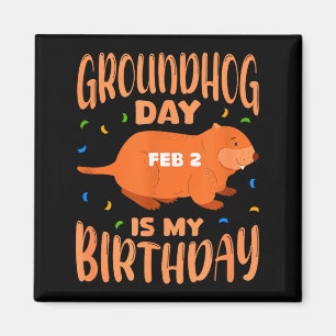 Groundhog Day Is My Birthday Feb 2 B-day Party Magnet