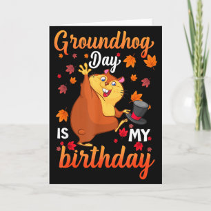 Groundhog Day Is My Birthday February 2, Happy Gro Card