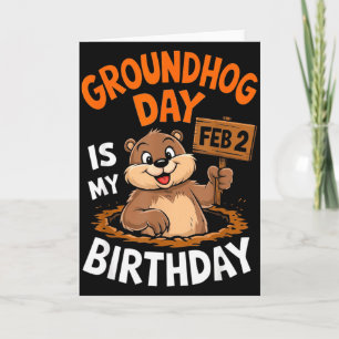 Groundhog Day Is My Birthday February 2nd _2 Card