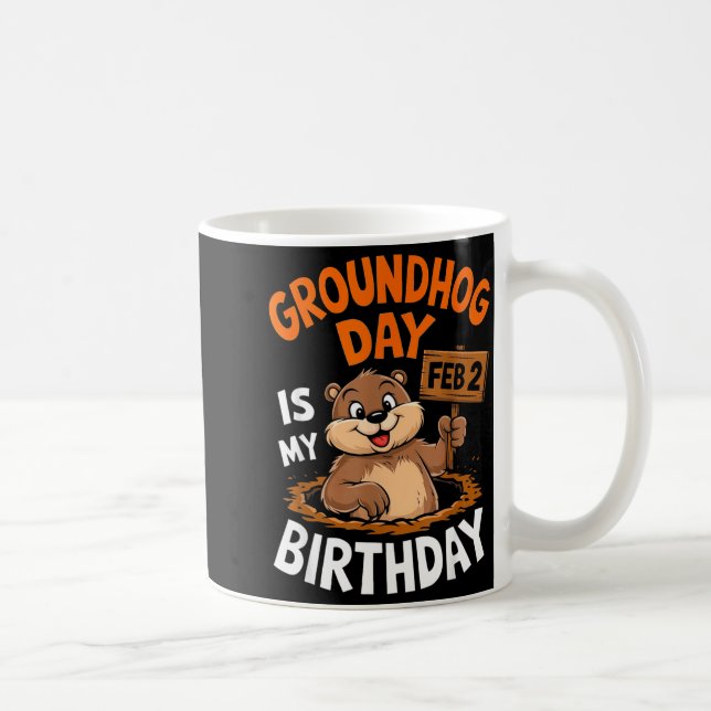 Groundhog Day Is My Birthday February 2nd _2  Coffee Mug (Right)