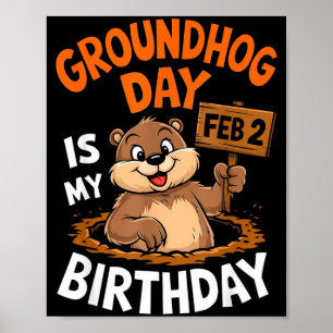 Groundhog Day Is My Birthday February 2nd _2 Poster