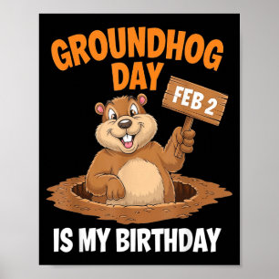 Groundhog Day Is My Birthday February 2nd _3 Poster