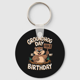 Groundhog Day Is My Birthday February 2nd  Key Ring