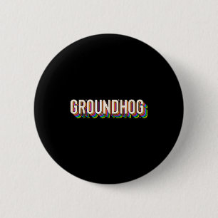Groundhog Day Men Women Retro Vintage 60s 70s 80s 6 Cm Round Badge