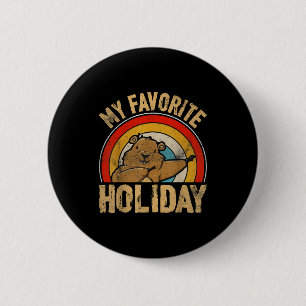 Groundhog Day My Favorite Holiday For Women Men Ki 6 Cm Round Badge