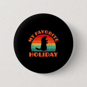 Groundhog Day My Favorite Holiday Retro 6 Cm Round Badge