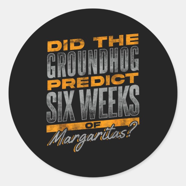 Groundhog Day Quote - Margaritas Theme  Classic Round Sticker (Front)