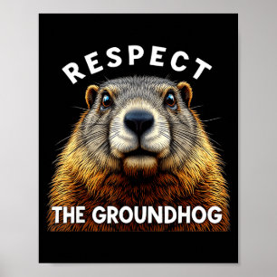 Groundhog Day Respect The Groundhog _2  Poster