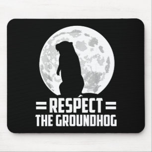 Groundhog Day Respect The Groundhog Mouse Pad
