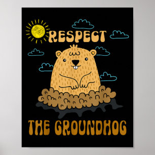Groundhog Day Respect The Groundhog Woodchuck Love Poster