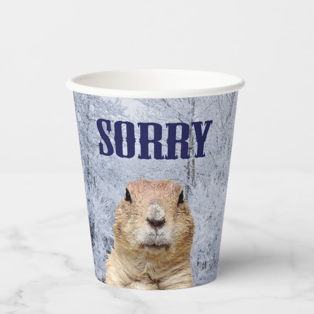 Groundhog Day Sorry Paper Cups (Front)