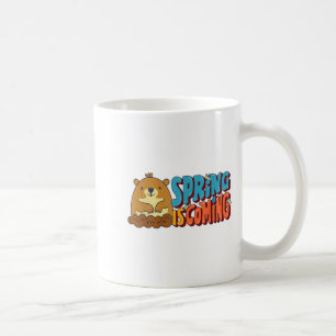Groundhog Day Spring Is Coming Funny Men Quotes Sa Coffee Mug