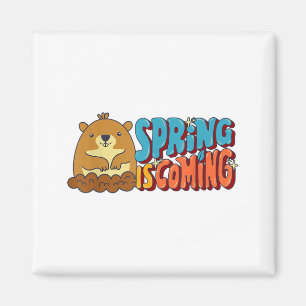 Groundhog Day Spring Is Coming Funny Men Quotes Sa Magnet