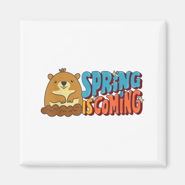 Groundhog Day Spring Is Coming Funny Men Quotes Sa Magnet (Front)