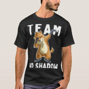 Groundhog Day Team No Shadow Dabbing T-Shirt