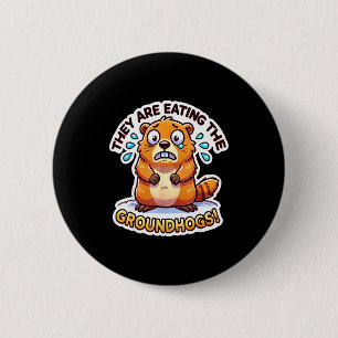 Groundhog Day They Are Eating The Groundhogs Funny 6 Cm Round Badge