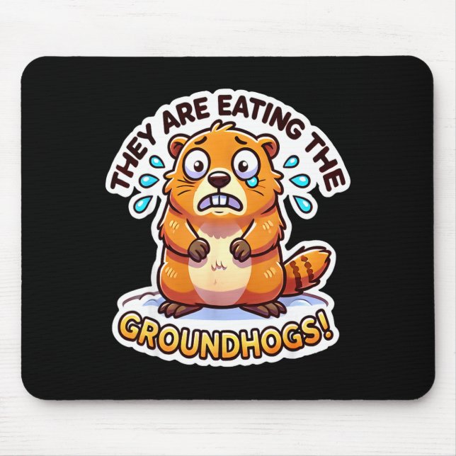 Groundhog Day They Are Eating The Groundhogs Funny Mouse Pad (Front)