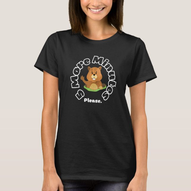 Groundhog Five More Minutes Please Premium T-Shirt (Front)