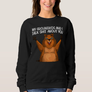 Groundhog For Men Women Woodchuck Rodent Animal _4 Sweatshirt