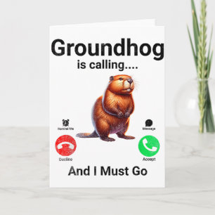 Groundhog Is Calling And I Must Go Groundhog Day _ Card