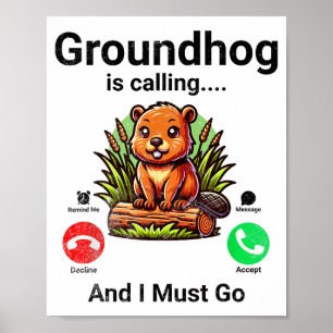 Groundhog Is Calling And I Must Go Groundhog Day  Poster