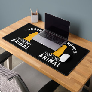 Groundhog is my Spirit Animal Funny Woodchuck Desk Mat