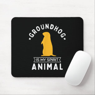 Groundhog is my Spirit Animal Funny Woodchuck Mouse Pad
