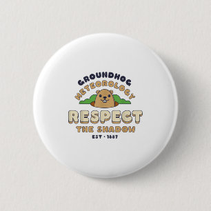 Groundhog Meteorology Est 1887 Respect Shadow Funn 6 Cm Round Badge